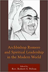 Archbishop Romero and Spiritual Leadership in the Modern World, edited by Rev. Robert Pelton, C.S.C.