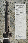 Medieval Central Asia and the Persianate World, edited by Deborah Tor