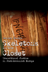 Skeletons in the Closet: Transitional Justice in Post-Communist Europe, by Monika Nalepa