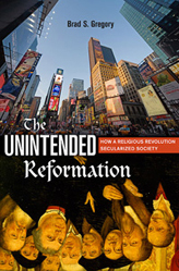 "The Unintended Reformation: How a Religious Revolution Secularized Society"