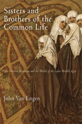 Sisters and Brothers of the Common Life: The Devotio Moderna and the World of the Later Middle Ages
