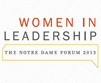 2013-14 Notre Dame Forum: Women in Leadership