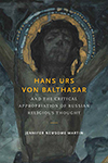 Hans Urs von Balthasar by Jennifer Newsome Martin