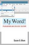 My Word! Plagiarism and College Culture