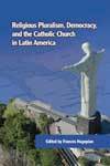 Religious Pluralism, Democracy, and the Catholic Church in Latin America