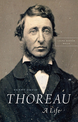 Henry David Thoreau: A Life by Laura Dassow Walls
