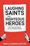 Laughing Saints and Righteous Heroes: Emotional Rhythms in Social Movement Groups