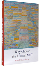 Mark Roche Why Choose the Liberal Arts book cover
