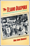 The Tejano Diaspora: Mexican Americanism and Ethnic Politics in Texas and Wisconsin