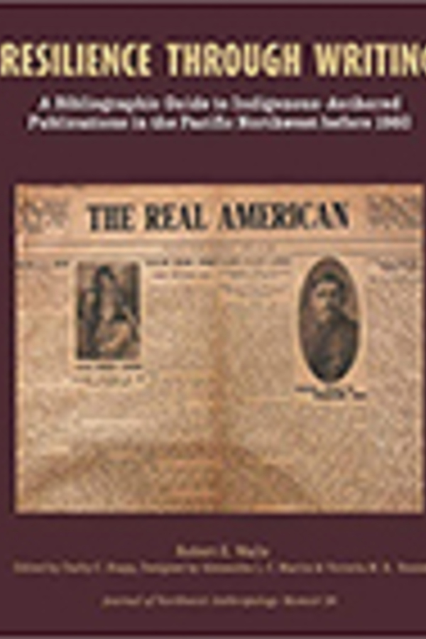 Resilience Through Writing: A Bibliographic Guide to Indigenous-Authored Publications in the Pacific Northwest Before 1960