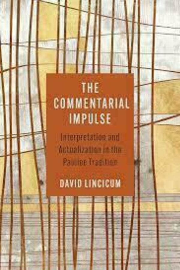 The Commentarial Impulse Interpretation and Actualization in the Pauline Tradition