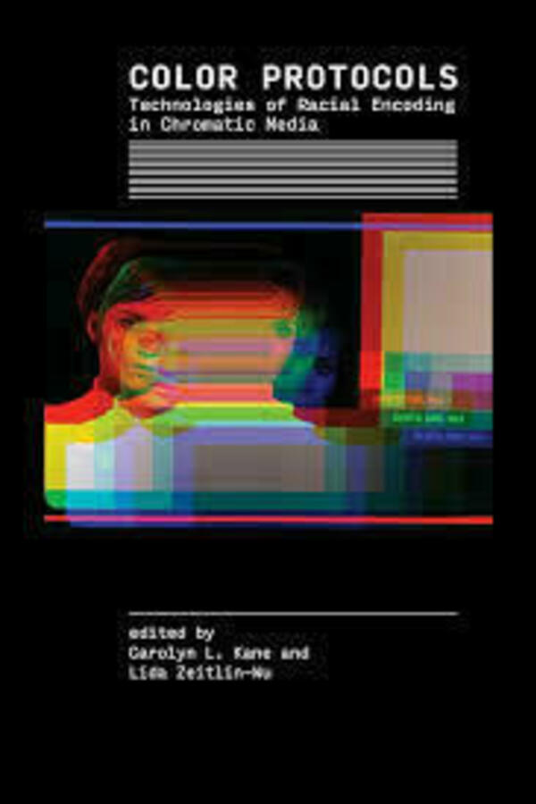 Color Protocols
Technologies of Racial Encoding in Chromatic Media