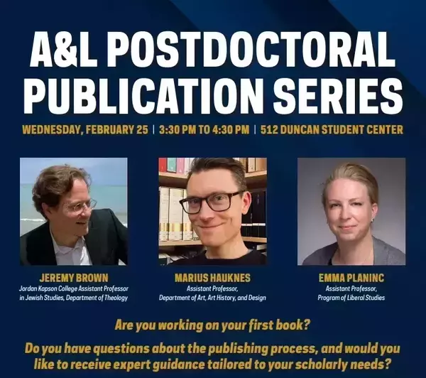 Poster for A&L Postdoctoral Publication Series with professors Jeremy Brown, Marius Hauknes, Emma Planinc. Duncan Student Center.