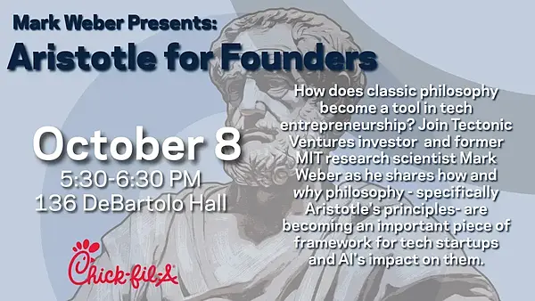 Mark Weber Presents: Aristotle for Founders October 8, 5:30-6:30 PM, 136 DeBartolo Hall.