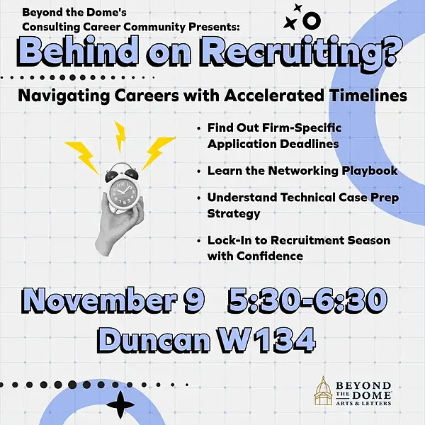 Event: Behind on Recruiting? Navigating Careers with Accelerated Timelines. November 9, 5:30-6:30, Duncan W134.
