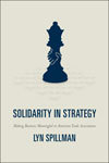 Solidarity in Strategy: Making Business Meaningful in American Trade Associations