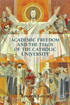Academic Freedom and the Telos of the Catholic University