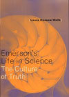 Emerson's Life in Science: The Culture of Truth