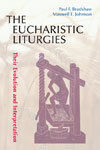 The Eucharistic Liturgies: Their Evolution and Interpretation